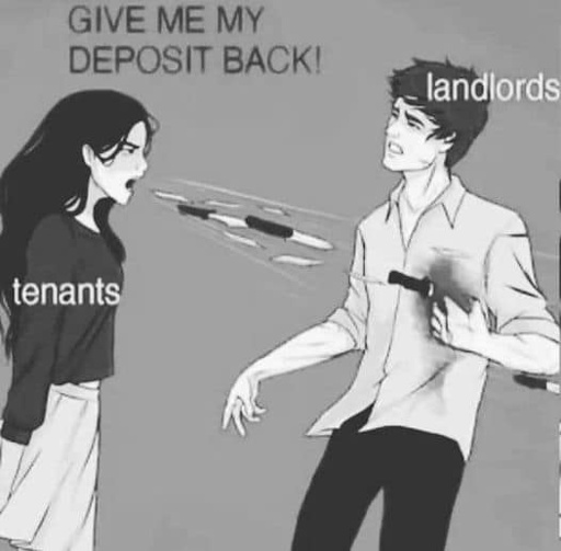 woman speaking daggers into man's heart meme. woman labeled tenants, man labeled landlord,  daggers labeled give me my deposit back